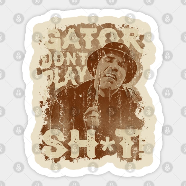 Gator Don't Play No Shit! - Vintage Retro Style Sticker by sgregory project